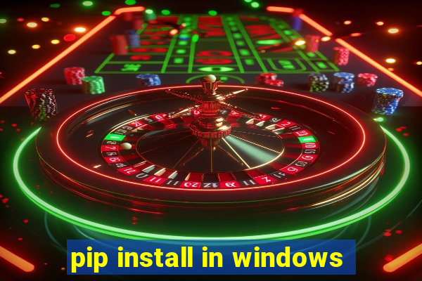 pip install in windows